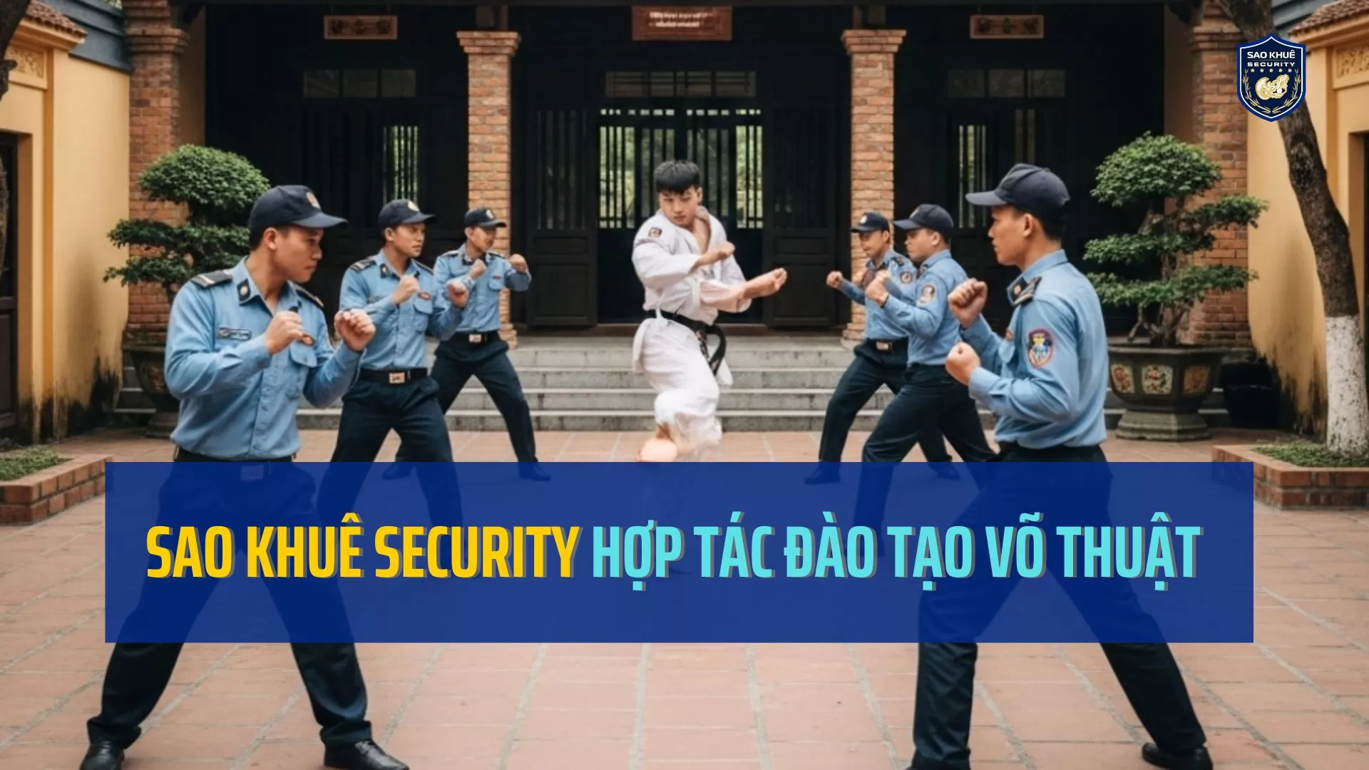 Sao Khuê Security hợp tác đào tạo với trung tâm võ thuật, nâng cao năng lực cho đội ngũ bảo vệ chuyên nghiệp